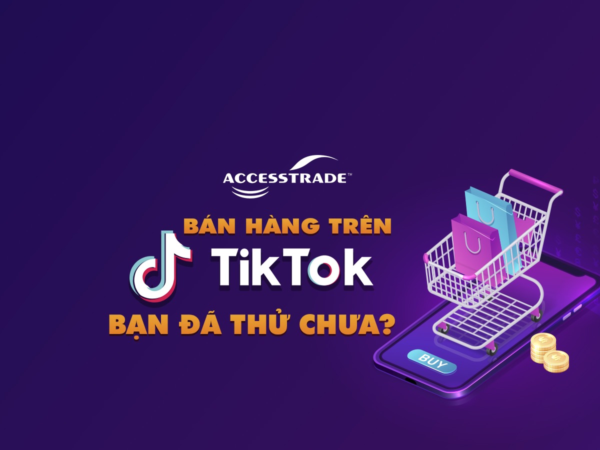 Top 12 cách kiếm tiền với TikTok đỉnh nhất 2024 - ACCESSTRADE